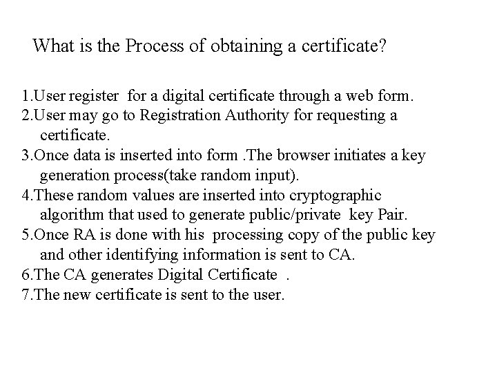 What is the Process of obtaining a certificate? 1. User register for a digital