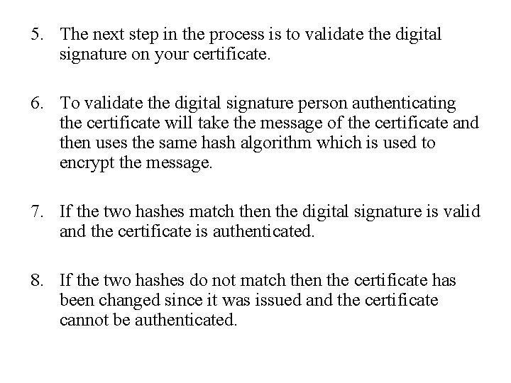 5. The next step in the process is to validate the digital signature on