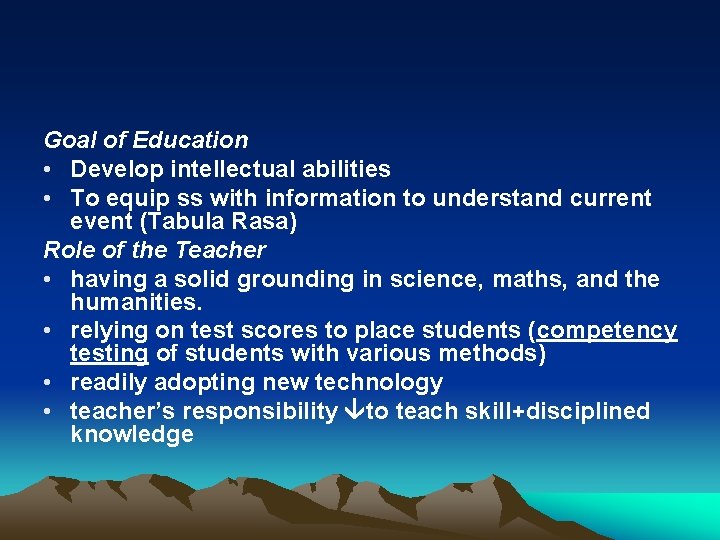 Goal of Education • Develop intellectual abilities • To equip ss with information to