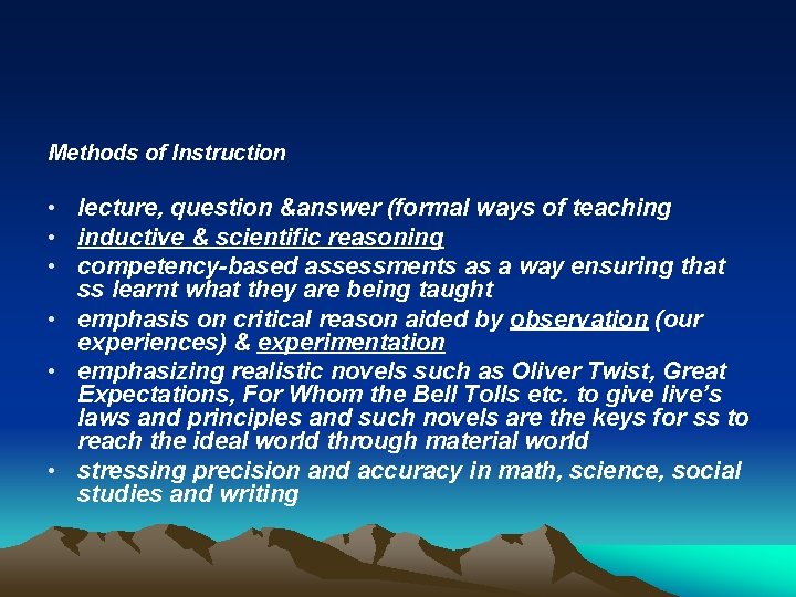 Methods of Instruction • lecture, question &answer (formal ways of teaching • inductive &