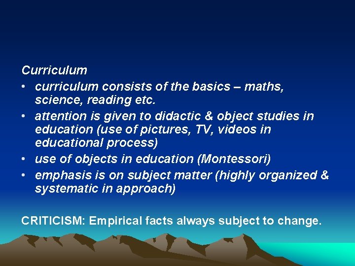 Curriculum • curriculum consists of the basics – maths, science, reading etc. • attention