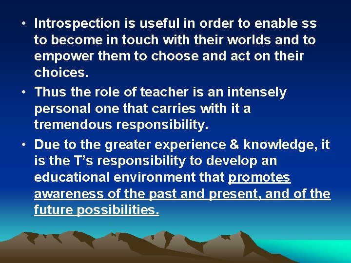  • Introspection is useful in order to enable ss to become in touch