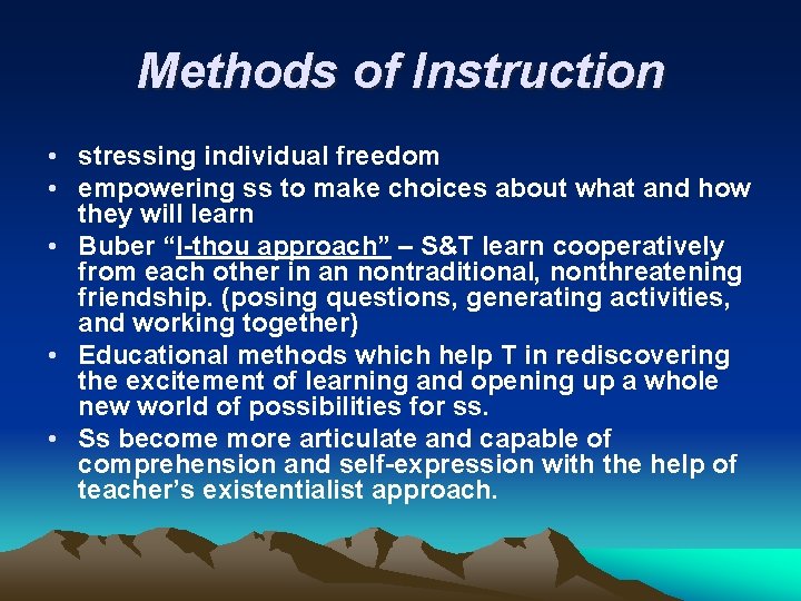 Methods of Instruction • stressing individual freedom • empowering ss to make choices about