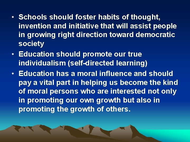  • Schools should foster habits of thought, invention and initiative that will assist