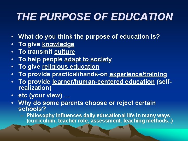 THE PURPOSE OF EDUCATION • • What do you think the purpose of education