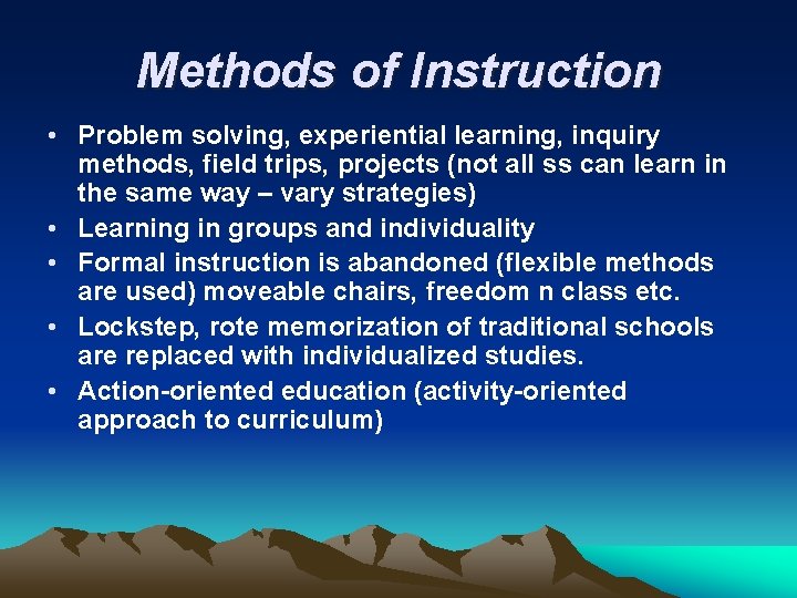 Methods of Instruction • Problem solving, experiential learning, inquiry methods, field trips, projects (not