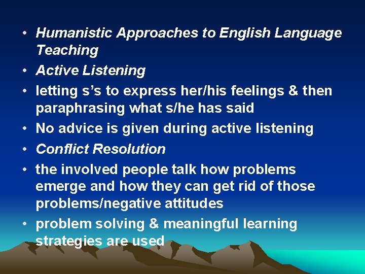  • Humanistic Approaches to English Language Teaching • Active Listening • letting s’s