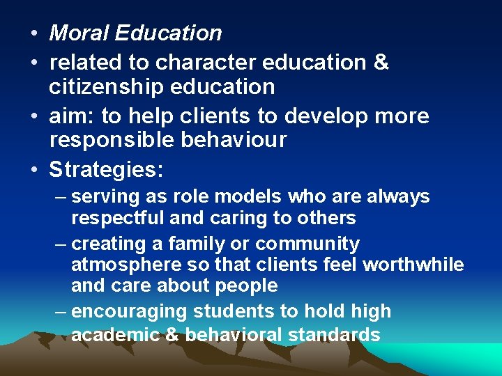  • Moral Education • related to character education & citizenship education • aim: