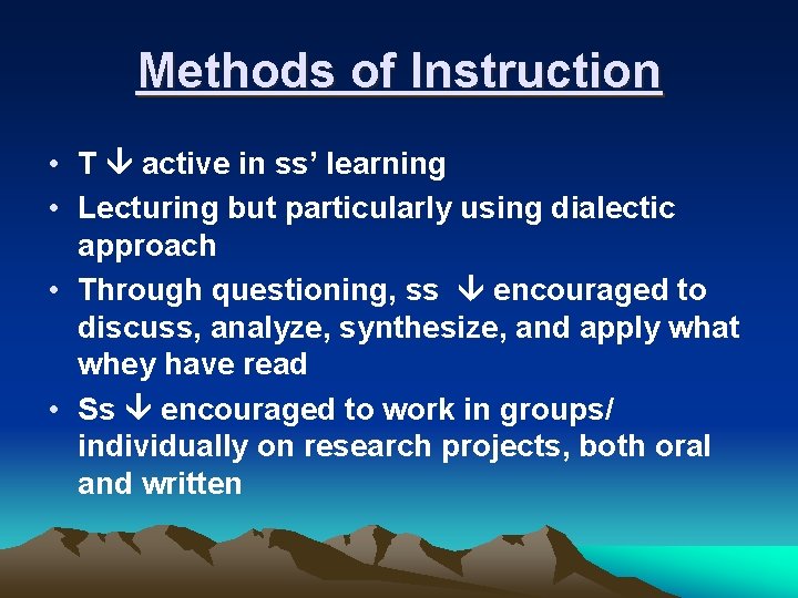 Methods of Instruction • T active in ss’ learning • Lecturing but particularly using