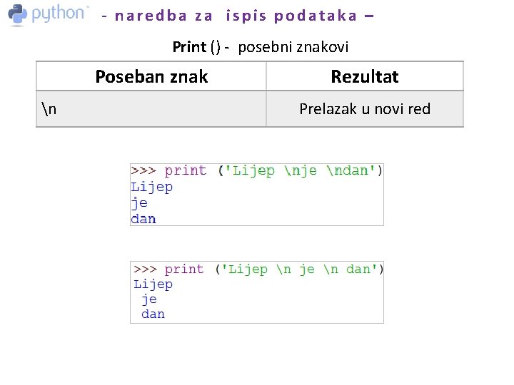 - naredba za ispis podataka – Print () - posebni znakovi Poseban znak n