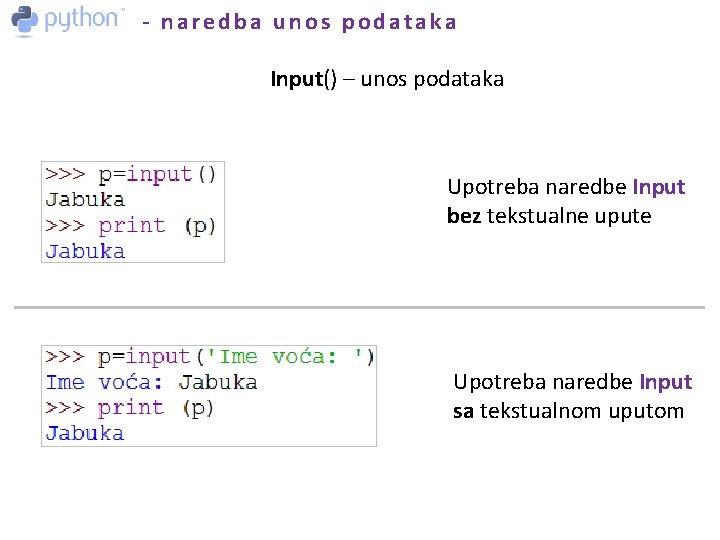 - naredba unos podataka Input() – unos podataka Upotreba naredbe Input bez tekstualne upute