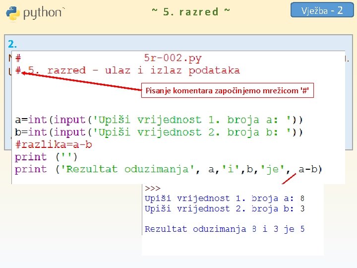 ~ 5. razred ~ Vježba - 2 2. Napišite program koji učitava dva broja