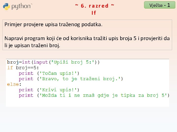 ~ 6. razred ~ If Vježba - 1 Primjer provjere upisa traženog podatka. Napravi