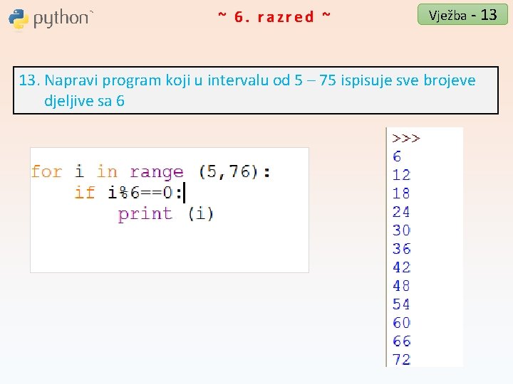 ~ 6. razred ~ Vježba - 13 13. Napravi program koji u intervalu od