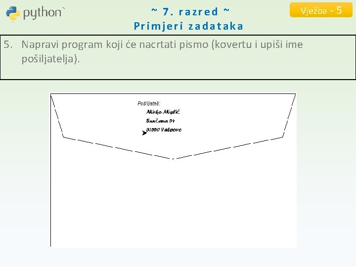 ~ 7. razred ~ Primjeri zadataka Vježba - 5 5. Napravi program koji će