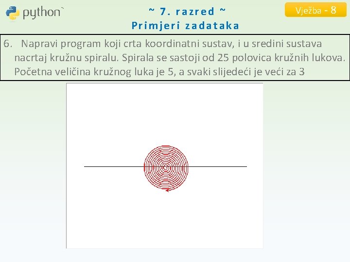 ~ 7. razred ~ Primjeri zadataka Vježba - 8 6. Napravi program koji crta