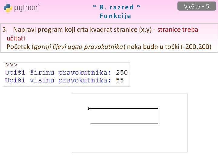 ~ 8. razred ~ Funkcije Vježba - 5 5. Napravi program koji crta kvadrat