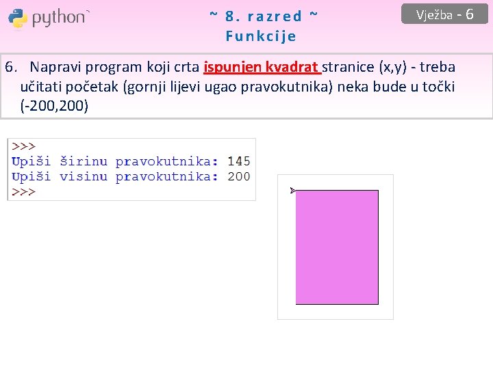 ~ 8. razred ~ Funkcije Vježba - 6 6. Napravi program koji crta ispunjen