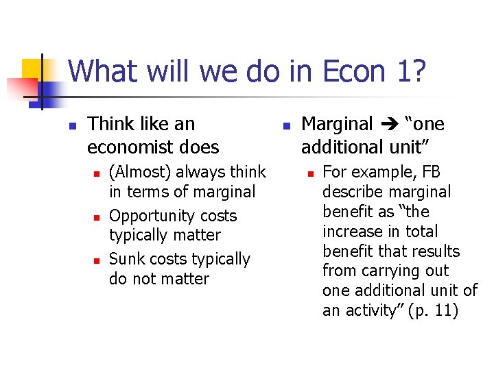 What will we do in Econ 1? n Think like an economist does n