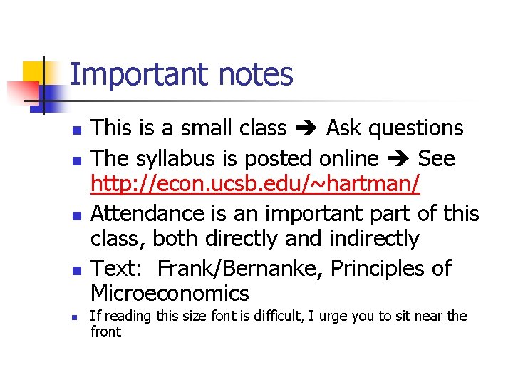 Important notes n n n This is a small class Ask questions The syllabus