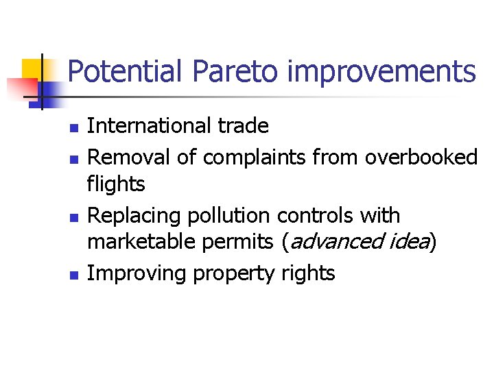 Potential Pareto improvements n n International trade Removal of complaints from overbooked flights Replacing