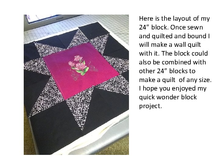 Here is the layout of my 24” block. Once sewn and quilted and bound