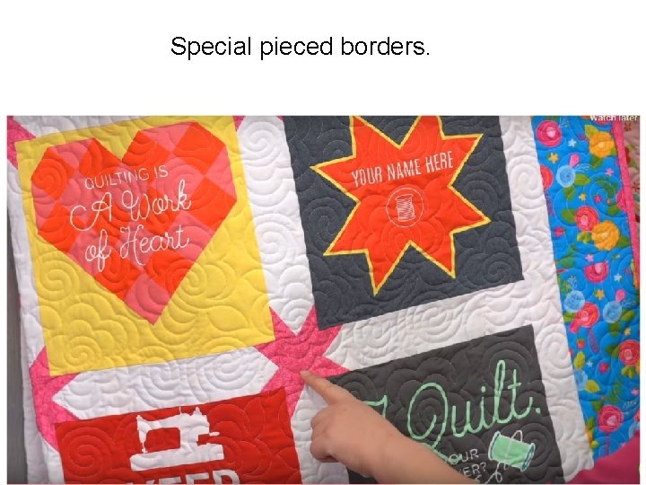 Special pieced borders. 