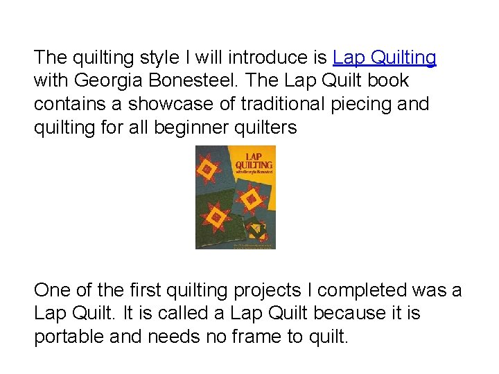 The quilting style I will introduce is Lap Quilting with Georgia Bonesteel. The Lap