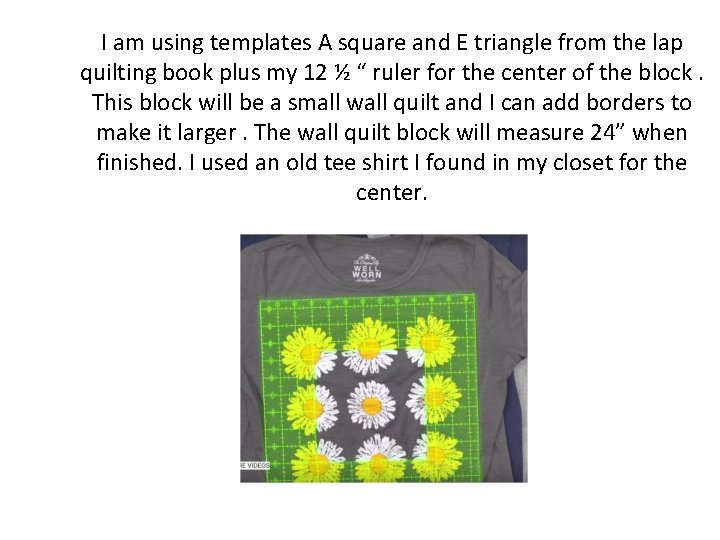 I am using templates A square and E triangle from the lap quilting book