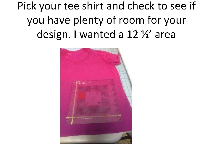 Pick your tee shirt and check to see if you have plenty of room