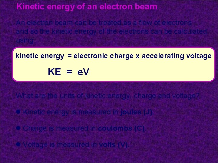 Kinetic energy of an electron beam An electron beam can be treated as a