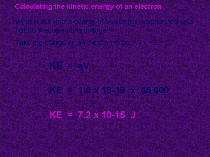 Calculating the kinetic energy of an electron What is the kinetic energy of an