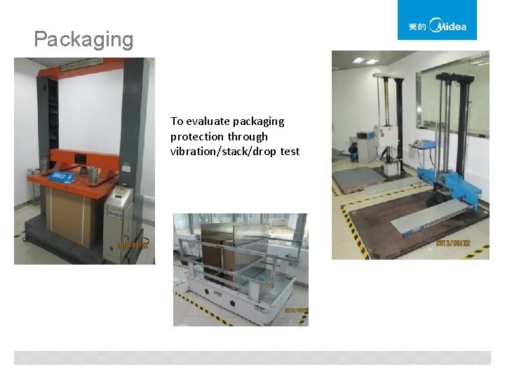 Packaging To evaluate packaging protection through vibration/stack/drop test 