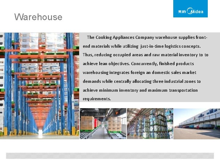 Warehouse The Cooking Appliances Company warehouse supplies frontend materials while utilizing just-in-time logistics concepts.
