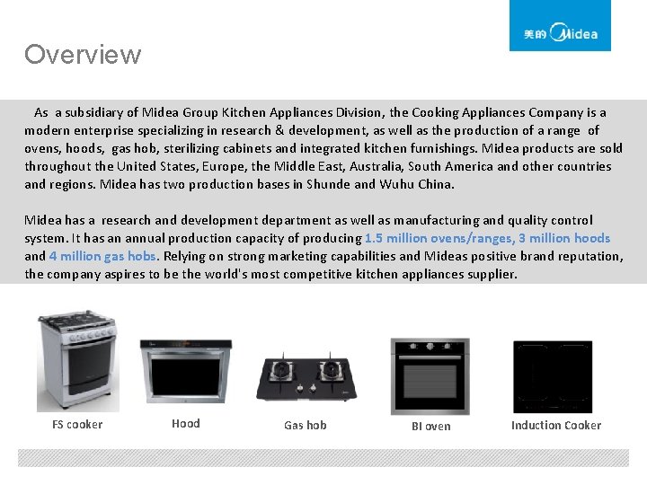 Overview As a subsidiary of Midea Group Kitchen Appliances Division, the Cooking Appliances Company