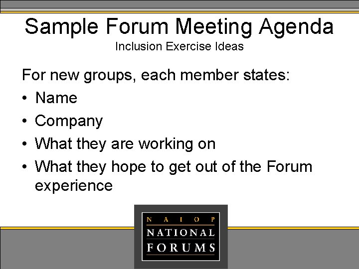 Sample Forum Meeting Agenda Inclusion Exercise Ideas For new groups, each member states: •