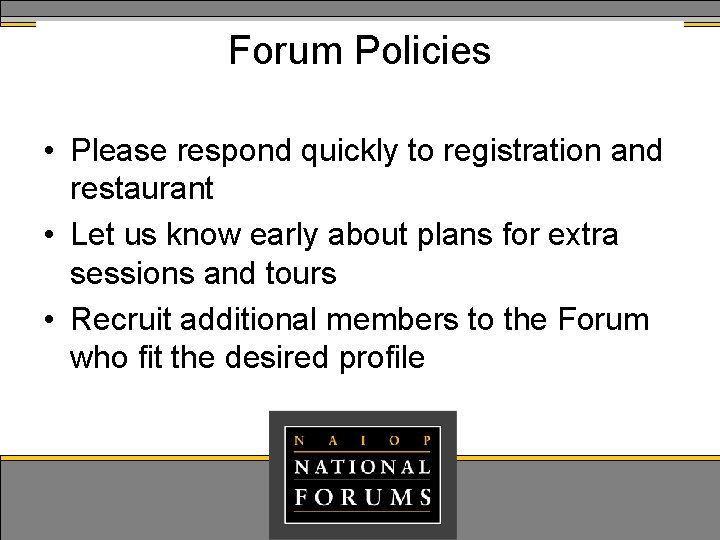 Forum Policies • Please respond quickly to registration and restaurant • Let us know Forum Policies • Please respond quickly to registration and restaurant • Let us know