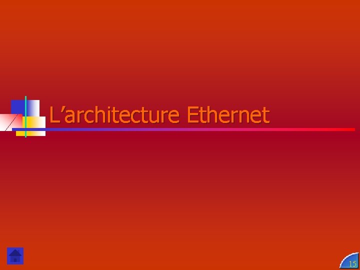 L’architecture Ethernet 15 