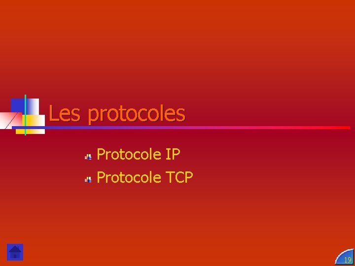 Les protocoles Protocole IP Protocole TCP 19 