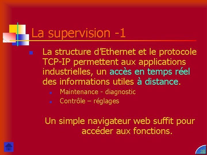 La supervision -1 n La structure d’Ethernet et le protocole TCP-IP permettent aux applications