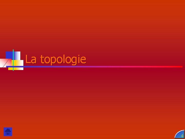 La topologie 4 