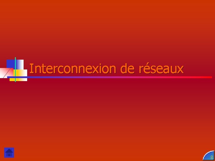 Interconnexion de réseaux 8 