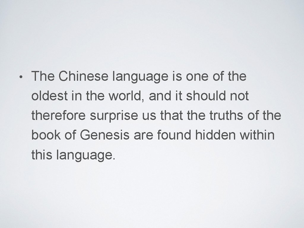  • The Chinese language is one of the oldest in the world, and