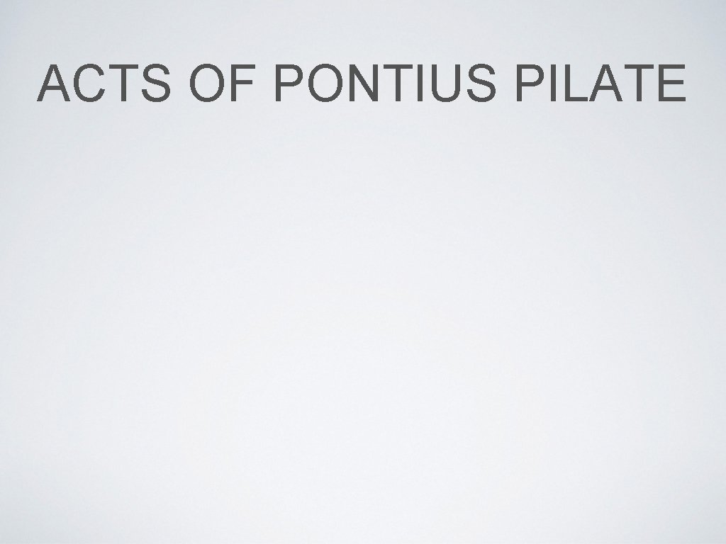 ACTS OF PONTIUS PILATE 