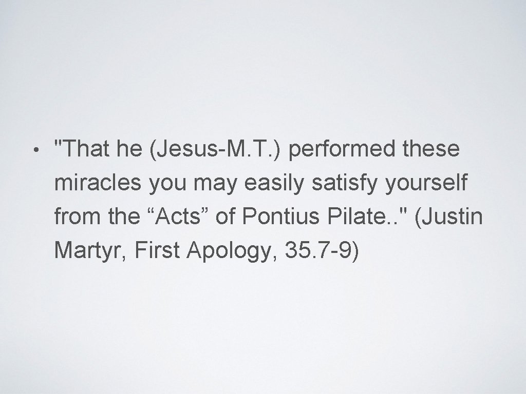  • "That he (Jesus-M. T. ) performed these miracles you may easily satisfy