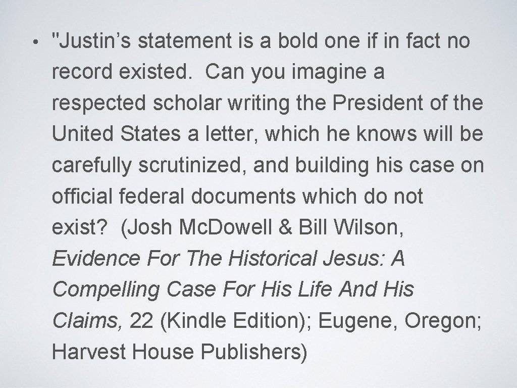  • "Justin’s statement is a bold one if in fact no record existed.