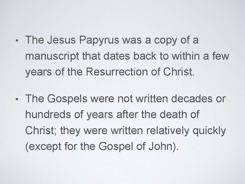  • The Jesus Papyrus was a copy of a manuscript that dates back