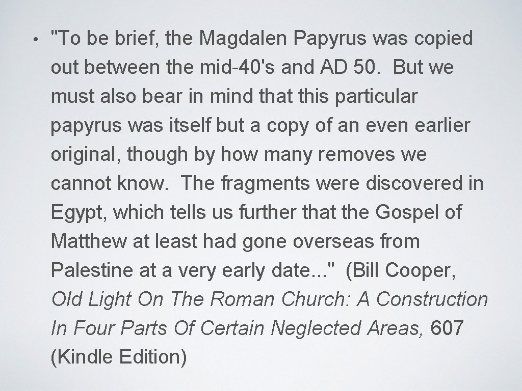  • "To be brief, the Magdalen Papyrus was copied out between the mid-40's