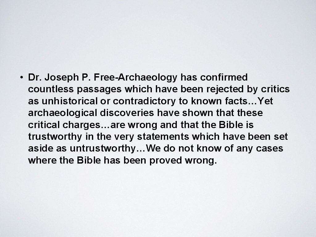  • Dr. Joseph P. Free-Archaeology has confirmed countless passages which have been rejected