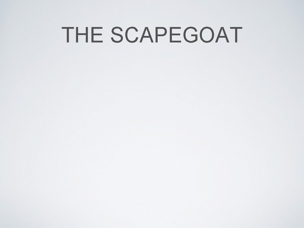 THE SCAPEGOAT 